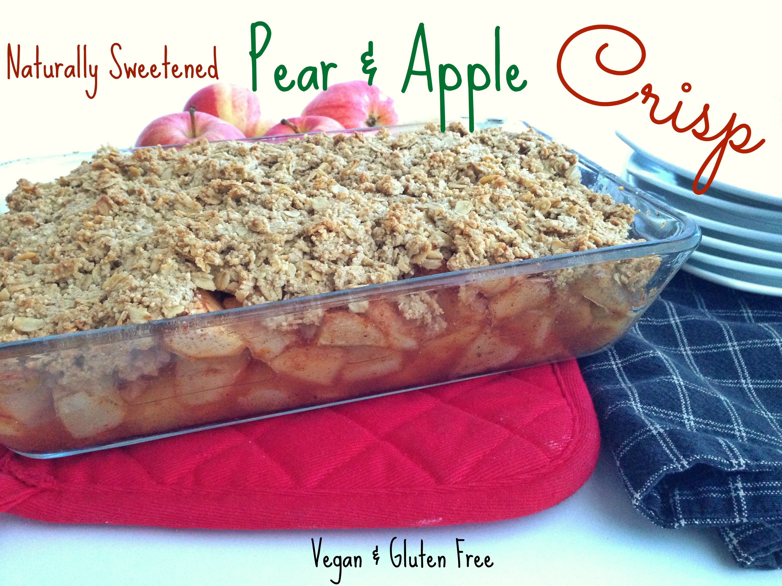 naturally sweetened pear and apple crisp vegan gluten free healthy dessert